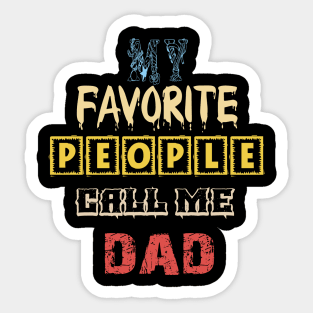 My Favorite People Call Me dad T-Shirts Funny Sticker